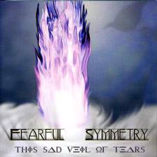Fearful Symmetry : This Sad Veil of Tears